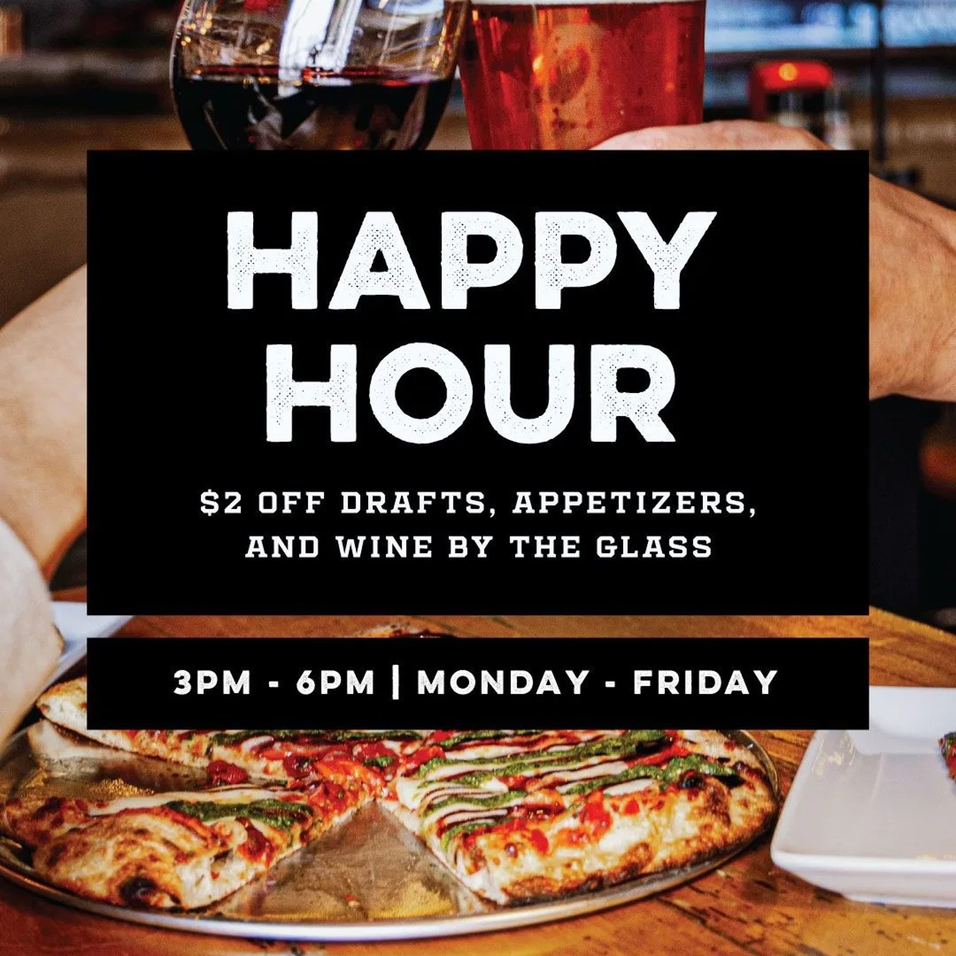 Happy hour, Monday through Friday